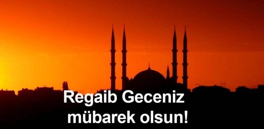 Regaib gecenizi tebrik ediyoruz.