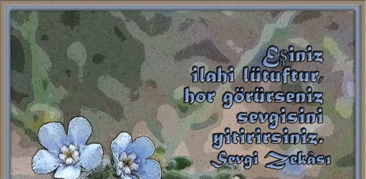 Evlilik adalet, vefa, iyilik ve karşılıklı saygı ile yaşar!